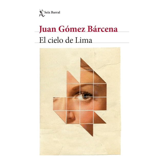 Libro El Cielo De Lima Tapa Blanda, Autor Juan Gomez Barcena, Editorial Seix Barral Mexico