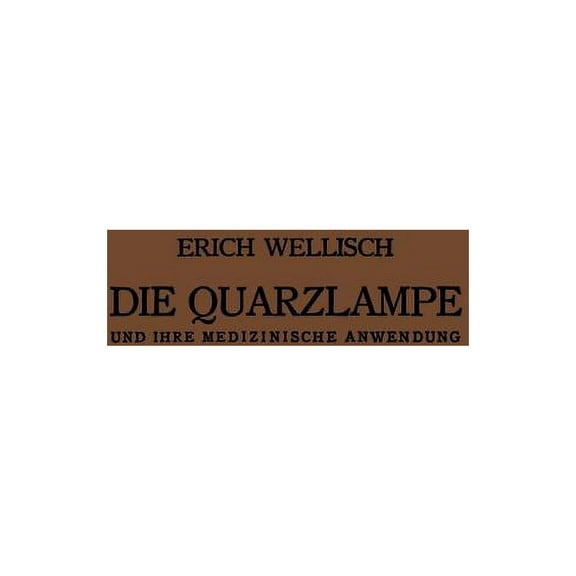 Die Quarzlampe Und Ihre Medizinische Anwendung, (Paperback)