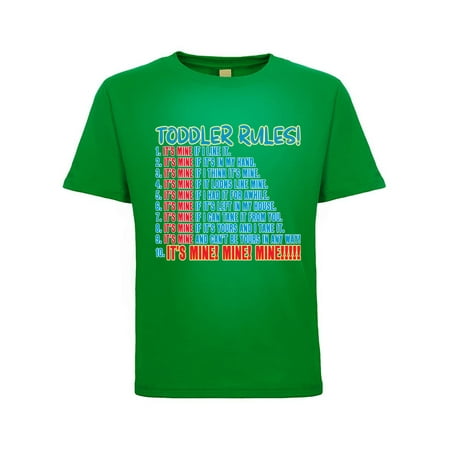 

Toddler Rules It s Mine If I Like It Found It Funny Humor Toddler Crew Graphic T-Shirt Kelly Green 4T