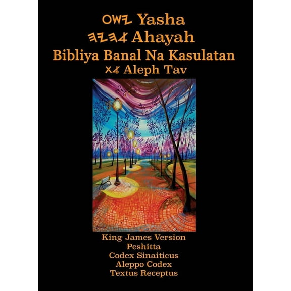 Yasha Ahayah Bibliya Banal Na Kasulatan Aleph Tav (Tagalog Philippine Edition YASAT Study Bible) (Hardcover)