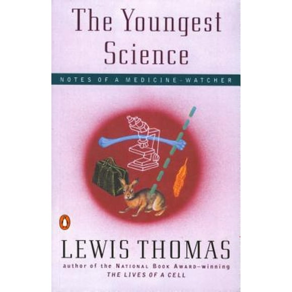 Pre-Owned The Youngest Science: Notes of a Medicine-Watcher (Paperback 9780140243277) by Lewis Thomas