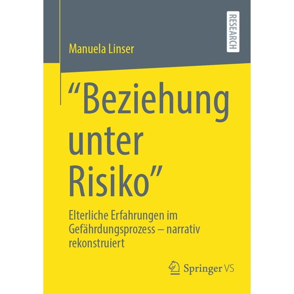 "Beziehung Unter Risiko": Elterliche Erfahrungen Im GefÃ¤hrdungsprozess - Narrativ Rekonstruiert, (Paperback)