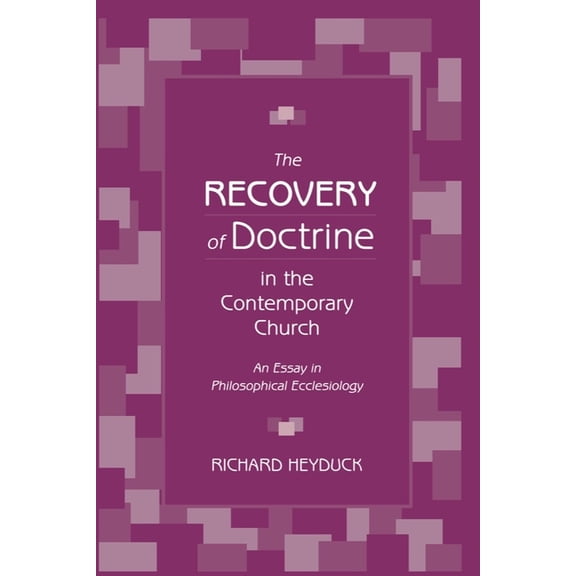 The Recovery of Doctrine in the Contemporary Church: An Essay in Philosophical Ecclesiology, (Paperback)