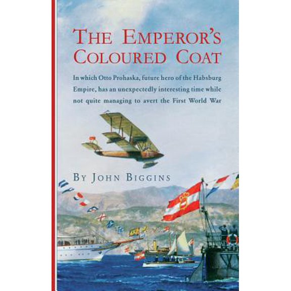 Pre-Owned The Emperor's Coloured Coat: In Which Otto Prohaska, Hero of the Habsburg Empire, Has an Interesting Time While Not Quite Managing to Avert the Fir (Paperback) 1590131088 9781590131084