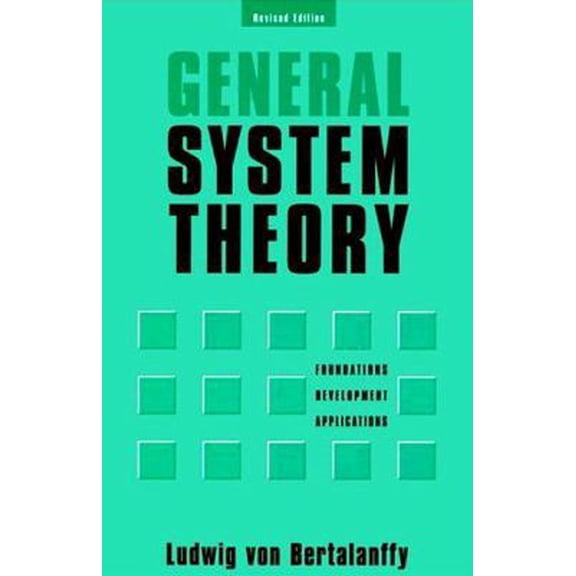 Pre-Owned General System Theory: Foundations, Development, Applications (Revised Edition) (Paperback) 0807604534 9780807604533