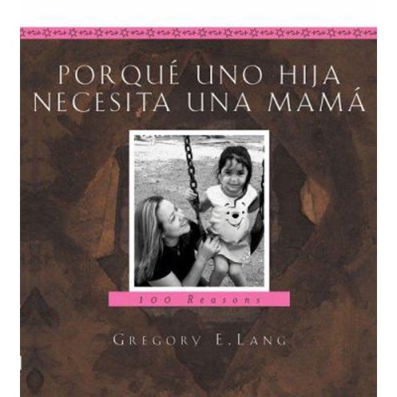 Pre-Owned Porque Una Hija Necesita Una Mama: 100 Razones (Spanish Edition) (Hardcover) 1581825145 9781581825145