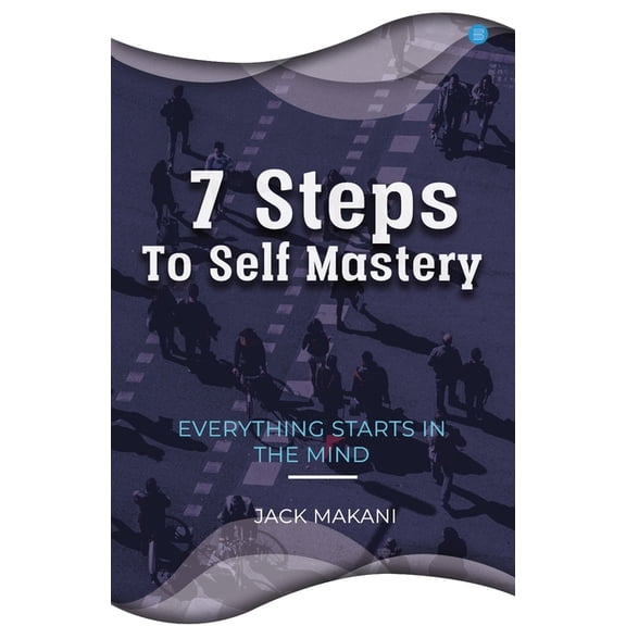 7 Steps To Self Mastery, (Paperback)