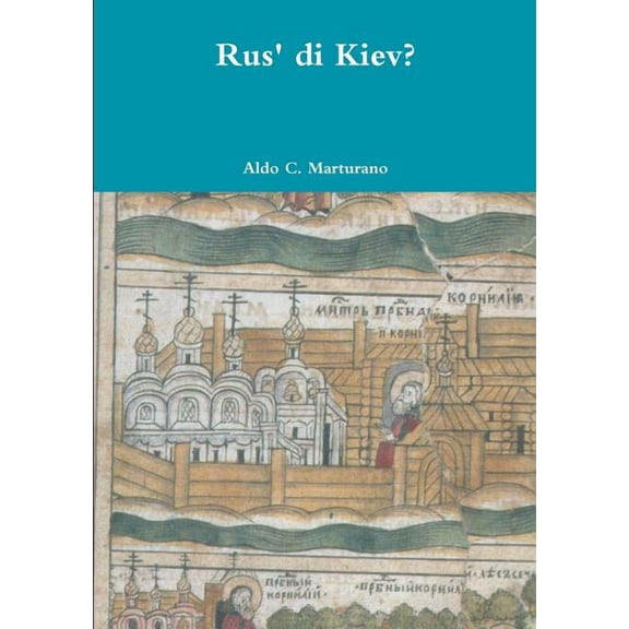Rus' di Kiev?: la favola delle mafie varjaghe X-XIII sec. CE, (Paperback)