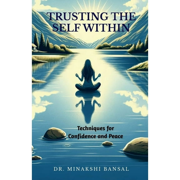Trusting the Self Within: Techniques for Confidence and Peace, (Paperback)