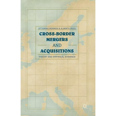 Cross-Border Mergers and Acquisitions: Theory and Empirical Evidence (Paperback)