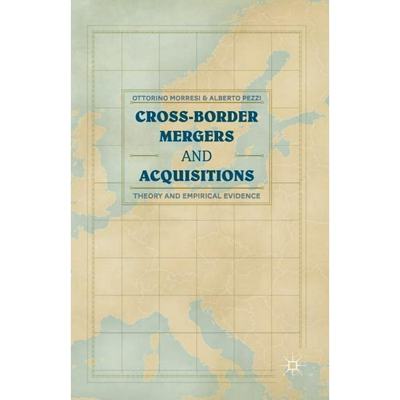 Cross-Border Mergers and Acquisitions: Theory and Empirical Evidence, (Paperback)