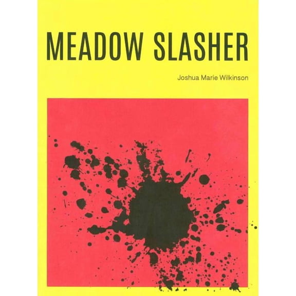 Meadow Slasher (Paperback) by Joshua Marie Wilkinson