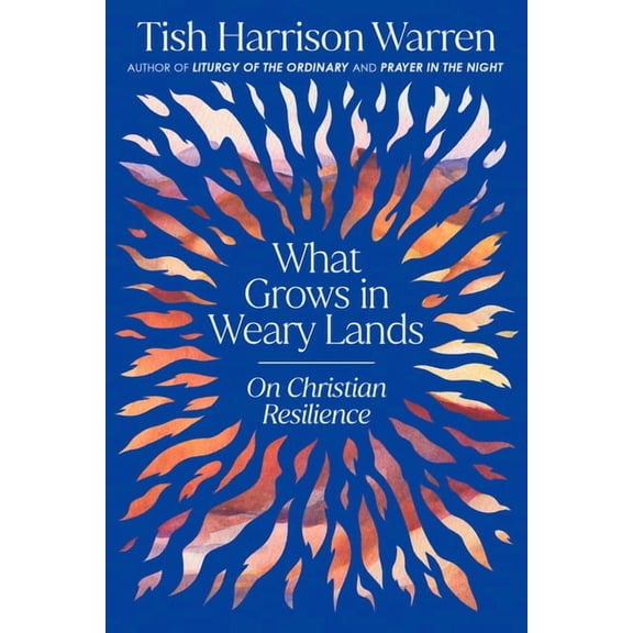 What Grows in Weary Lands: On Christian Resilience, (Hardcover)