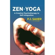 Zen Yoga(A Creative Psychotherapy To Self Integration) - P J Saher