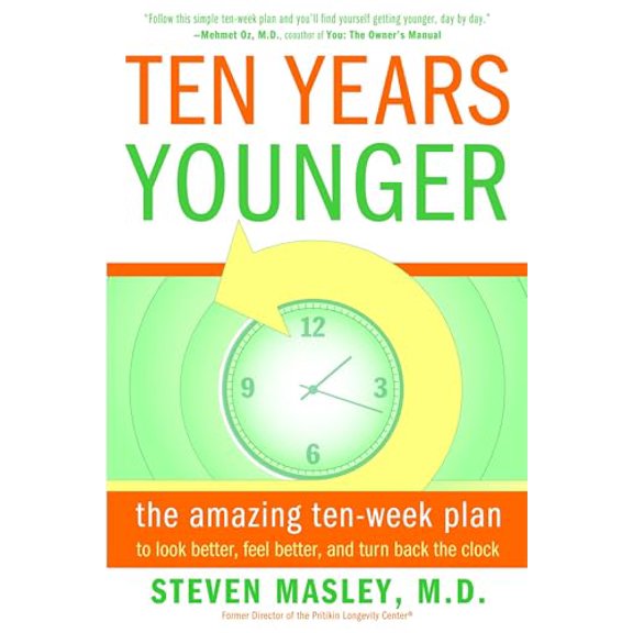 Pre-Owned Ten Years Younger: The Amazing Ten-Week Plan to Look Better, Feel Better, and Turn Back the Clock (Paperback) 0767921712 9780767921718