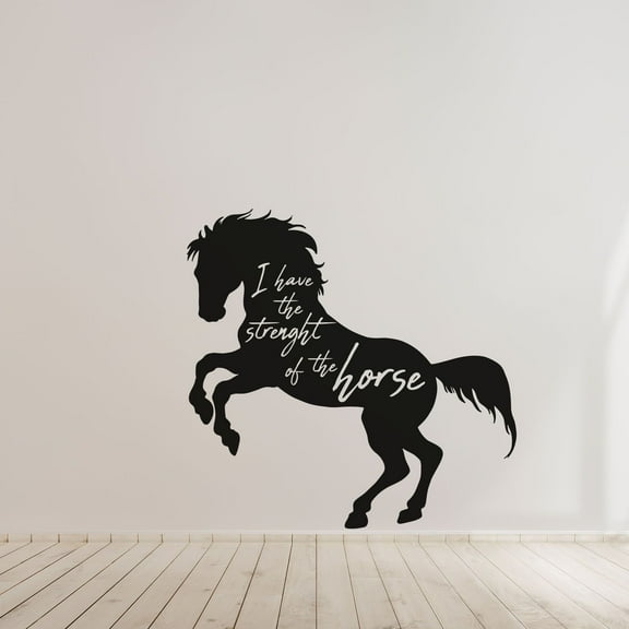 I Have The Strength Of The Horse - Quote Beautiful Horse Silhouette Mare Stallion Vinyl Wall Art Sticker Wall Decal Cowboy Cowgirl Farm House Wall Decoration Home Room Décor Design Size (18x20 inch)