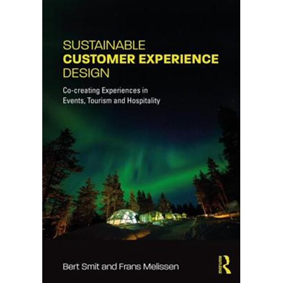 Pre-Owned Sustainable Customer Experience Design: Co-Creating Experiences in Events, Tourism and Hospitality (Paperback)