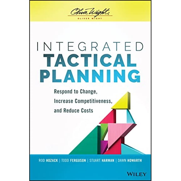 Pre-Owned Integrated Tactical Planning: Respond to Change, Increase Competitiveness, and Reduce Costs (Hardcover) 1119784751 9781119784753
