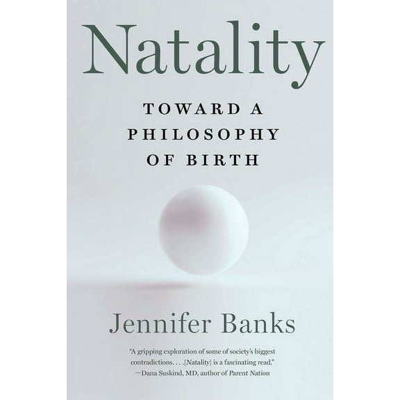 Natality: Toward a Philosophy of Birth, (Paperback)
