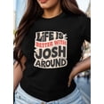 thumbnail image 1 of Life Josh women's comfit t-shirt Tee For Adult, Men, Women, Teen, Teenager, Adolescent,Youth, 1 of 6