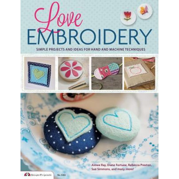 Pre-Owned Love Embroidery: Simple Projects and Ideas for Hand and Machine Techniques (Paperback) 1574216120 9781574216127