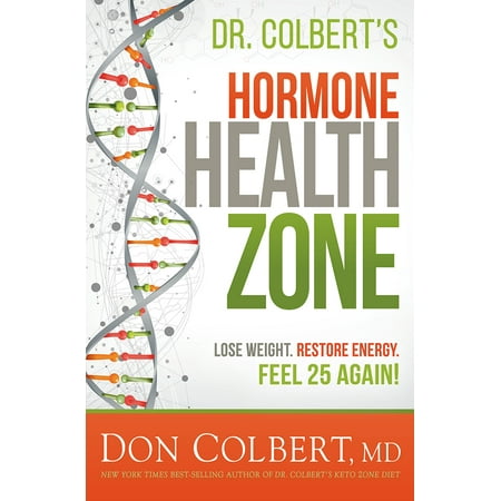 Dr. Colbert's Hormone Health Zone : Lose Weight, Restore Energy, Feel 25 (Best Foods To Regulate Hormones)