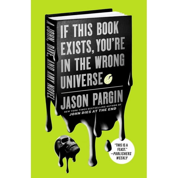 John Dies at the End If This Book Exists, You're in the Wrong Universe: A John, Dave, and Amy Novel, Book 4, (Paperback)