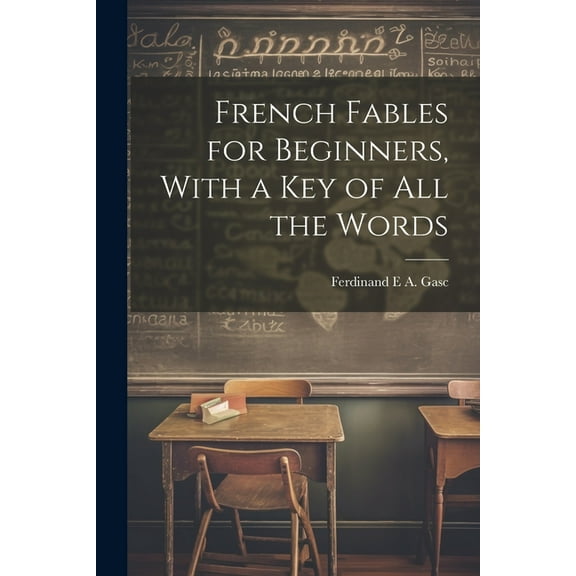 French Fables for Beginners, With a Key of All the Words (Paperback)