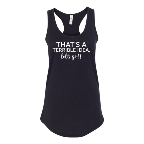 Women's Funny Terrible Idea Let's Go Ladies Racerback Tank Top-Black-small