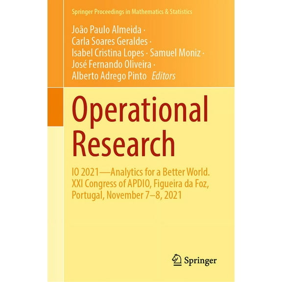 Springer Proceedings in Mathematics & St Operational Research: IO 2021--Analytics for a Better World. XXI Congress of Apdio, Figueira Da Foz, Portugal, November , Book 411, (Hardcover)