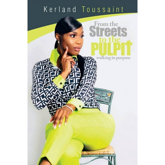 From the Streets to the Pulpit: Walking in Purpose, (Paperback)