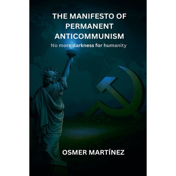 The Manifesto of Permanent Anticommunism: No more darkness for humanity, (Paperback)
