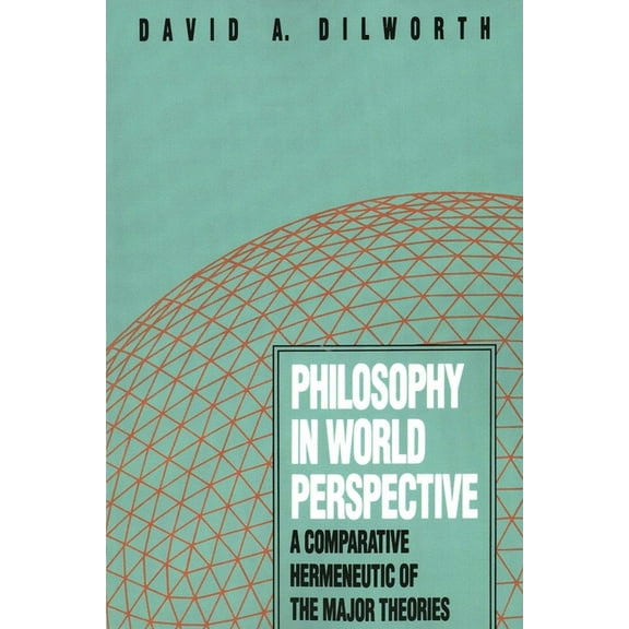 Philosophy in World Perspective: A Comparative Hermeneutic of the Major Theories, (Paperback)