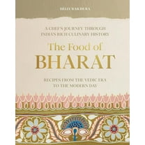 The Food of Bharat: A Chef's Journey Through India's Rich Culinary History, (Hardcover)