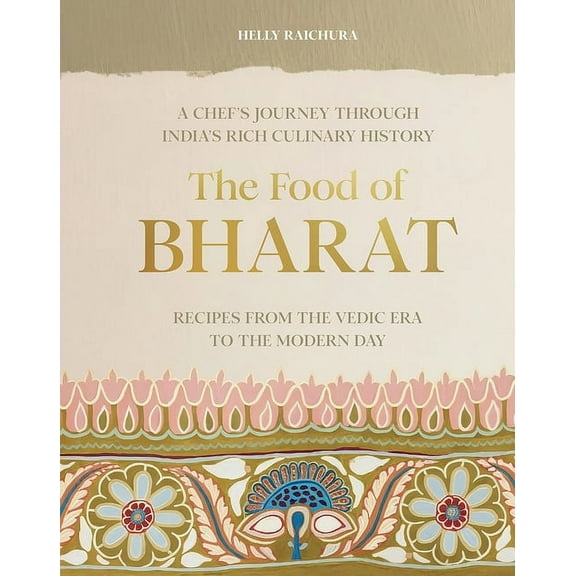 The Food of Bharat: A Chef's Journey Through India's Rich Culinary History, (Hardcover)