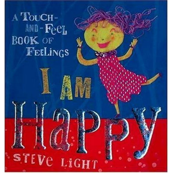 Pre-Owned I Am Happy: A Touch-and-Feel Book of Feelings (Hardcover) 0763617539 9780763617530