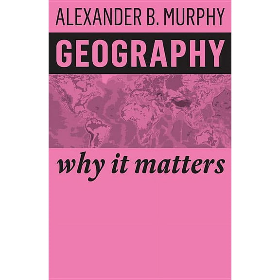 Why It Matters: Geography: Why It Matters (Paperback)