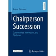 Chairperson Succession: Competences, Moderators, and Disclosure (Paperback)