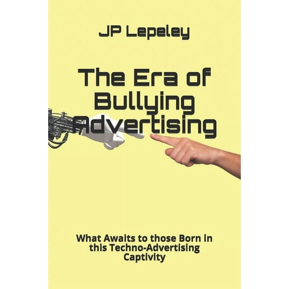 The Era of Bullying Advertising (Paperback)