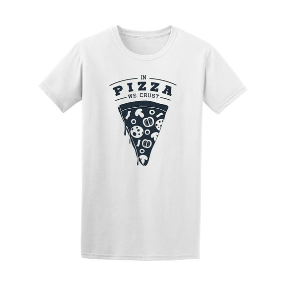 In Pizza We Crust Graphic T-Shirt - Image by Shutterstock, Male XX-Large