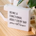 thumbnail image 5 of 5x5 IN Sarcastic Decor Wooden Box Sign, Funny Coworker Colleague Gifts Desk Office Decor, Being a Functional Adult Every Day Seems a Bit Excessive Wooden Box Block Sign, 5 of 7