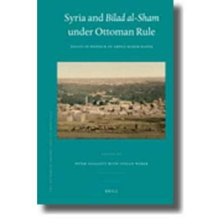 Syria and Bilad al-Sham Under Ottoman Rule: Essays in Honour of Abdul-Karim Rafeq