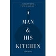 thumbnail image 2 of Pre-Owned A Man & His Kitchen: Classic Home Cooking and Entertaining with Style at the Wm Brown Farm (Hardcover) 1648290582 9781648290589, 2 of 2