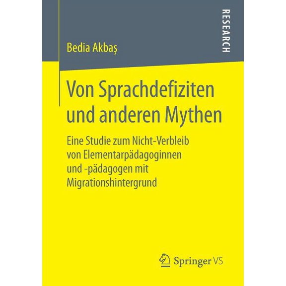 Von Sprachdefiziten Und Anderen Mythen: Eine Studie Zum Nicht-Verbleib Von ElementarpÃ¤dagoginnen Und -PÃ¤dagogen Mit Migr, (Paperback)