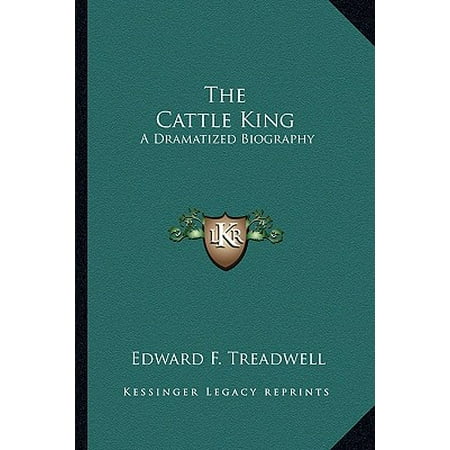 The Cattle King A Dramatized Biography Walmart Com