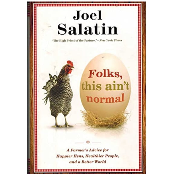 Pre-Owned Folks, This Ain't Normal: A Farmer's Advice for Happier Hens, Healthier People, and a Better World (Hardcover) 0892968192 9780892968190