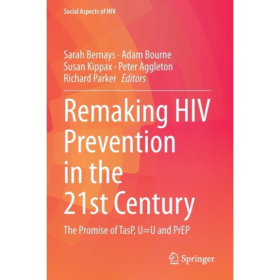 Social Aspects of HIV Remaking HIV Prevention in the 21st Century: The Promise of Tasp, U=u and Prep, Book 5, (Paperback)