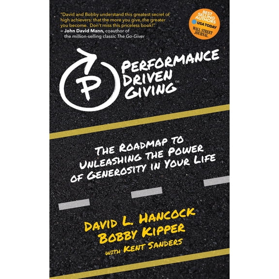 Performance-Driven Giving: The Roadmap to Unleashing the Power of Generosity in Your Life, (Paperback)