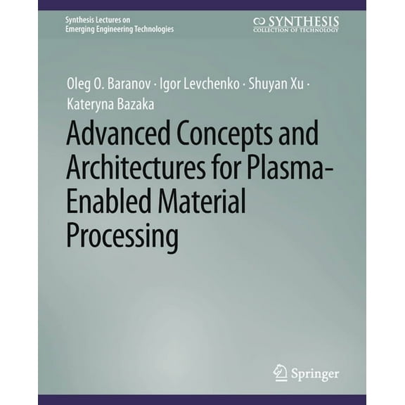 Synthesis Lectures on Emerging Engineeri Advanced Concepts and Architectures for Plasma-Enabled Material Processing, (Paperback)