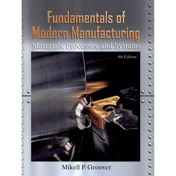 Pre-Owned Fundamentals of Modern Manufacturing: Materials, Processes, and Systems (Hardcover) 0470467002 9780470467008